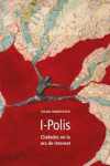 I-Polis. Ciudades en la era de Internet | 9789874000484 | Portada