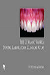 The Ceramic Works: Dental Laboratory Clinical Atlas | 9780867157093 | Portada
