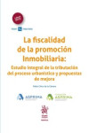 La fiscalidad de la promoción inmobiliaria.  Estudio integral de la tributación del proceso urbanístico y propuestas de mejora | 9788491431220 | Portada