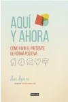 AQUI Y AHORA. COMO VIVIR EL PRESENTE DE FORMA POSITIVA | 9788403516229 | Portada