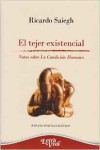 EL TEJER EXISTENCIAL. Notas sobre La condición Humana | 9789506496760 | Portada