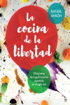 LA COCINA DE LA LIBERTAD | 9788490608401 | Portada