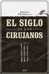 El siglo de los cirujanos | 9788434424968 | Portada