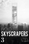 eVolo Skyscrapers 3: Visionary Architecture and Urban Design | 9781938740220 | Portada