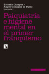 PSIQUIATRÍA E HIGIENE MENTAL DURANTE EL PRIMER FRANQUISMO | 9788490972229 | Portada