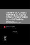 Acuerdos del pleno de la Sala penal del Tribunal Supremo para unificación de la Jurisprudencia.  Años 1991-2016. Actualizados hasta julio de 2016 | 9788491433712 | Portada