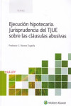 EJECUCIÓN HIPOTECARIA. JURISDICCIÓN DEL TJUE SOBRE LAS CLÁUSULAS ABUSIVAS | 9788490205877 | Portada