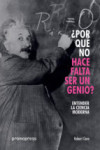 POR QUE NO HACE FALTA SER UN GENIO? ENTENDER LA CIENCIA MODERNA | 9788416851119 | Portada