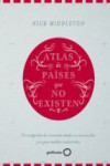 ATLAS DE PAISES QUE NO EXISTEN | 9788408160090 | Portada