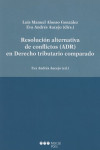 RESOLUCIÓN ALTERNATIVA DE CONFLICTOS (ADR) EN DERECHO TRIBUTARIO COMPARADO | 9788491230625 | Portada