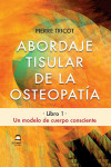 ABORDAJE TISULAR DE LA OSTEOPATIA, LIBRO 1: UN MODELO DE CUERPO CONSCIENTE | 9788498273892 | Portada