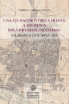 UNA CIUDAD HISTÓRICA FRENTE A LOS RETOS DEL URBANISMO MODERNO: SALAMANCA EN EL SIGLO XIX | 9788490127117 | Portada