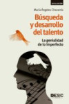 BUSQUEDA Y DESARROLLO DEL TALENTO: LA GENIALIDAD DE LO IMPERFECTO | 9788416701216 | Portada