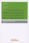 LA REGULACIÓN DE LAS ENERGÍAS RENOVABLES A LA LUZ DEL DERECHO DE LA UNIÓN EUROPEA | 9788491522225 | Portada