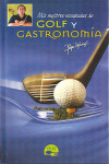 Mis Mejores Escapadas de Golf y gastronomía | 9788460993896 | Portada