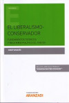 EL LIBERALISMO CONSERVADOR. FUNDAMENTOS TEÓRICOS Y RECETARIO POLÍTICO SS. XVII-XX. | 9788491525042 | Portada