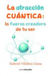 La atracción cuántica: la fuerza creadora de tu ser | 9788415465997 | Portada