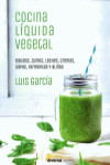 Cocina líquida vegetal. Batidos, zumos, leches, cremas, sopas, fermentos y aliños | 9788494716324 | Portada