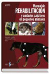 Manual de Rehabilitación y Cuidados Paliativos en pequeños animales | 9788487736827 | Portada