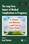 THE LONG-TERM IMPACT OF MEDICAL COMPLICATIONS IN PREGNANCY: A WINDOW INTO MATERNAL AND FETAL FUTURE HEALTH | 9781498764674 | Portada