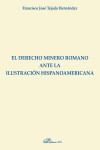 El derecho minero romano ante la ilustración hispanoamericana | 9788491482468 | Portada