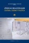 LÓGICAS RELACIONALES. CULTURA, CIUDAD Y POLÍTICA | 9788416160822 | Portada