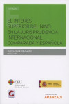 EL INTERÉS SUPERIOR DEL NIÑO EN LA JURISPRUDENCIA INTERNACIONAL, COMPARADAA Y ESPAÑOLA | 9788491521624 | Portada