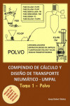 COMPENDIO DE CALCULO Y DISEÑO DE TRANSPORTE NEUMATICO - OBRA COMPLETA 2 TOMOS - POLVO Y GRANO (Incluye CD) | 97884 | Portada