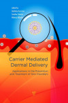 CARRIER-MEDIATED DERMAL DELIVERY. APPLICATIONS IN THE PREVENTION AND TREATMENT OF SKIN DISORDERS | 9789814745581 | Portada