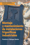 Montaje y mantenimiento de instalaciones frigoríficas industriales | 9788491710431 | Portada