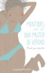 MENTIRAS PARA SER UNA MUJER DE VERDAD: MANUAL PARA PRINCIPIANTES | 9788416489954 | Portada