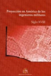 PROYECCIÓN EN AMÉRICA DE LOS INGENIEROS MILITARES | 9788490911785 | Portada