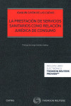 La prestación de servicios sanitarios como relación jurídica de consumo | 9788491358763 | Portada