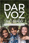 Dar Voz al Niño: Ser los padres que nuestros hijos necesitan | 9788461774081 | Portada