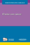 El niño con cáncer. Series de pediatría Garrahan | 9789500695480 | Portada