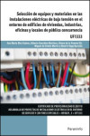 Selección de equipos y materiales en las instalaciones eléctricas de baja tensión en el entorno de edificios de viviendas, industrias, oficinas y locales de pública concurrencia | 9788428396677 | Portada