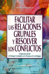 FACILITAR LAS RELACIONES GRUPALES Y RESOLVER LOS CONFLICTOS | 9788490234662 | Portada