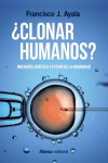 Clonar humanos? Ingeniería genética y futuro de la humanidad | 9788491048916 | Portada