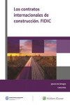 LOS CONTRATOS INTERNACIONALES DE CONSTRUCCIÓN. FIDIC | 9788415651598 | Portada