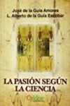 LA PASIÓN SEGÚN LA CIENCIA | 9788494305641 | Portada