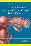 Atlas de Anatomía de la Pelvis y Cirugía Ginecológica | 9789500695411 | Portada