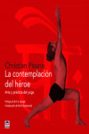 La Contemplación del Héroe. Arte y Práctica del Yoga | 9788416676385 | Portada