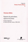 ESPACIOS DE PARTICULARES, ESPACIOS DE JURISTAS. ESTUDIOS DOGMÁTICOS DE DERECHO PRIVADO ROMANO, 2006-2016 | 9788491233046 | Portada