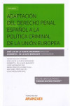 ADAPTACIÓN DEL DERECHO PENAL ESPAÑOL A LA POLÍTICA CRIMINAL DE LA UNIÓN EUROPEA | 9788491775270 | Portada