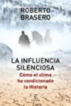 LA INFLUENCIA SILENCIOSA: CÓMO EL CLIMA HA CONDICIONADO LA HISTORIA | 9788467050165 | Portada