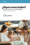 HIPERCONECTADOS? EDUCARNOS EN UN MUNDO DIGITAL | 9788416918027 | Portada