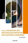 Soldadura con arco bajo gas protector con electrodo consumible MF0101 | 9788417119027 | Portada