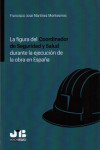 LA FIGURA DEL COORDINADOR DE SEGURIDAD Y SALUD DURANTE LA EJECUCIÓN DE LA OBRA EN ESPAÑA | 9788494763960 | Portada