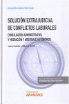 SOLUCIÓN EXTRAJUDICIAL DE CONFLICTOS LABORALES. CONCILIACIÓN ADMINISTRATIVA Y MEDIACIÓN Y ARBITRAJE AUTÓNOMOS | 9788491775874 | Portada