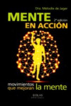 MENTE EN ACCIÓN, MOVIMIENTOS QUE MEJORAN LAMENTE ( | 9788416613595 | Portada